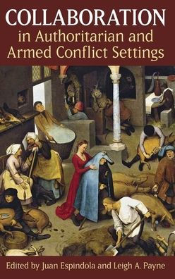Collaboration In Authoritarian And Armed Conflict Settings (Proceedings Of The British Academy)