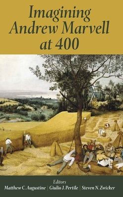 Imagining Andrew Marvell At 400 (Proceedings Of The British Academy)