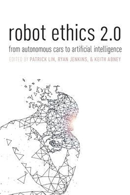 Robot Ethics 2.0: From Autonomous Cars To Artificial Intelligence