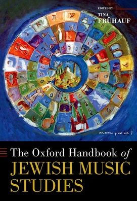 The Oxford Handbook Of Jewish Music Studies (Oxford Handbooks)