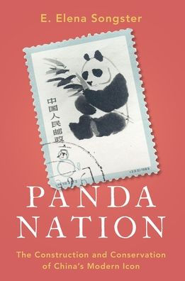 Panda Nation: The Construction And Conservation Of China'S Modern Icon