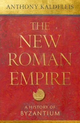 The New Roman Empire: A History Of Byzantium