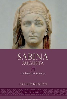 Sabina Augusta: An Imperial Journey (Women In Antiquity)
