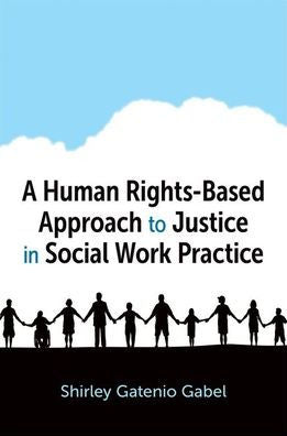 A Human Rights-Based Approach To Justice In Social Work Practice