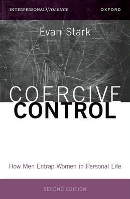 Coercive Control: How Men Entrap Women In Personal Life (Interpersonal Violence Series)