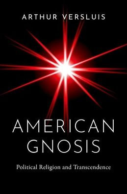American Gnosis: Political Religion And Transcendence