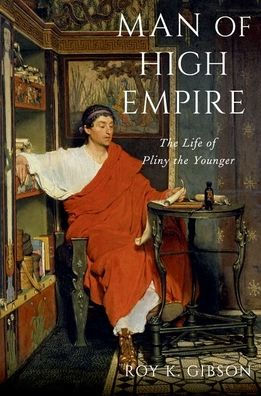 Man Of High Empire: The Life Of Pliny The Younger