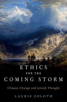 Ethics For The Coming Storm: Climate Change And Jewish Thought