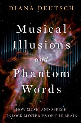Musical Illusions And Phantom Words: How Music And Speech Unlock Mysteries Of The Brain