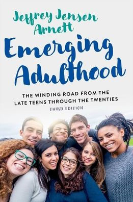 Emerging Adulthood: The Winding Road From The Late Teens Through The Twenties