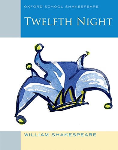 Twelfth Night (2010 Edition): Oxford School Shakespeare (Oxford School Shakespeare Series)