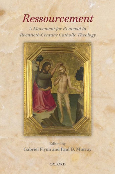 Ressourcement: A Movement For Renewal In Twentieth-Century Catholic Theology