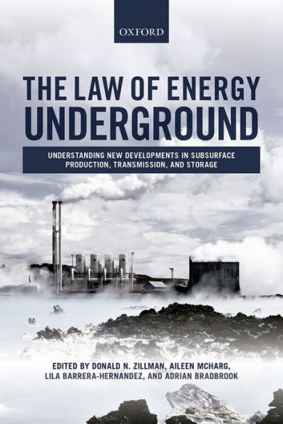 The Law Of Energy Underground: Understanding New Developments In Subsurface Production, Transmission, And Storage