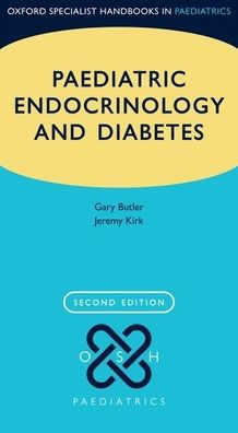 Paediatric Endocrinology And Diabetes (Oxford Specialist Handbooks In Paediatrics)