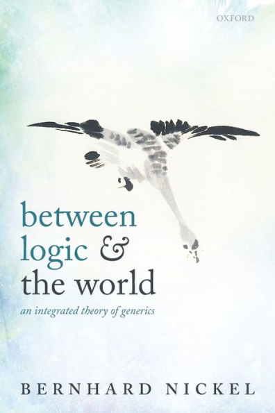 Between Logic And The World: An Integrated Theory Of Generics