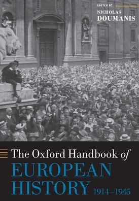 The Oxford Handbook Of European History, 1914-1945 (Oxford Handbooks)