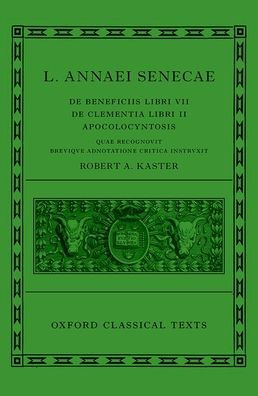 Seneca: De Beneficiis (L. Annaei Senecae De Beneficiis: Libri Vii, De Clementia: Libri Ii, Apocolocyntosis) (Oxford Classical Texts)