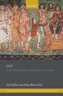 Goy: Israel'S Multiple Others And The Birth Of The Gentile (Oxford Studies In The Abrahamic Religions)