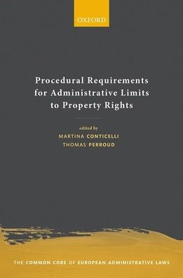 Procedural Requirements For Administrative Limits To Property Rights (The Common Core Of European Administrative Law)