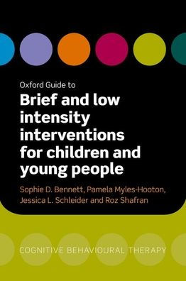 Oxford Guide To Brief And Low Intensity Interventions For Children And Young People (Oxford Guides To Cognitive Behavioural Therapy)