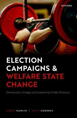 Election Campaigns And Welfare State Change: Democratic Linkage And Leadership Under Pressure