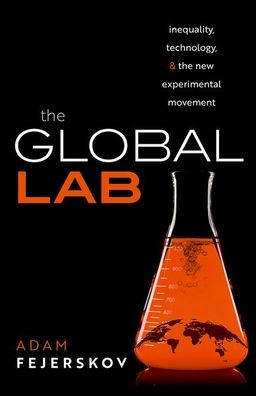 The Global Lab: Inequality, Technology, And The Experimental Movement