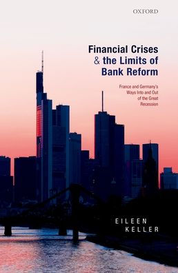 Financial Crises And The Limits Of Bank Reform: France And Germany'S Ways Into And Out Of The Great Recession