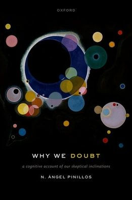 Why We Doubt: A Cognitive Account Of Our Skeptical Inclinations