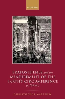 Eratosthenes And The Measurement Of The Earth'S Circumference (C.230 Bc)
