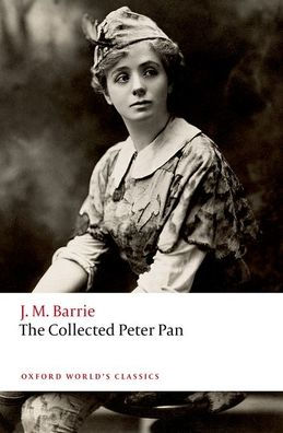 The Collected Peter Pan (Oxford World'S Classics)