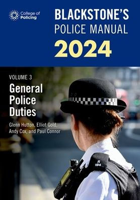 Blackstone'S Police Manuals Volume 3: General Police Duties 2024