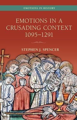 Emotions In A Crusading Context, 1095-1291 (Emotions In History)