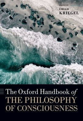 The Oxford Handbook Of The Philosophy Of Consciousness