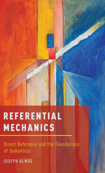Referential Mechanics: Direct Reference And The Foundations Of Semantics