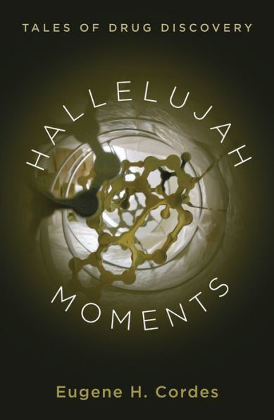 Hallelujah Moments: Tales Of Drug Discovery