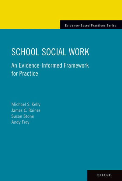 School Social Work: An Evidence-Informed Framework For Practice (Evidence-Based Practices)