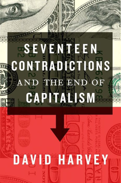 Seventeen Contradictions And The End Of Capitalism