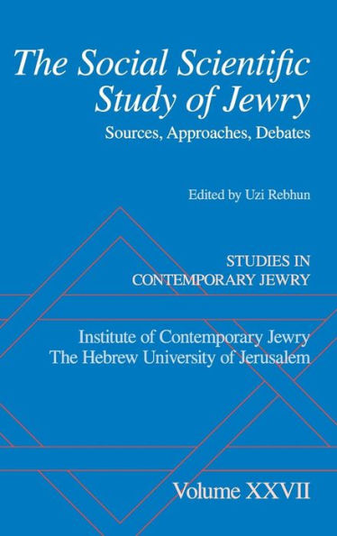 The Social Scientific Study Of Jewry: Sources, Approaches, Debates (Studies In Contemporary Jewry)