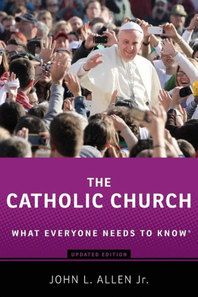 The Catholic Church: What Everyone Needs To Know?