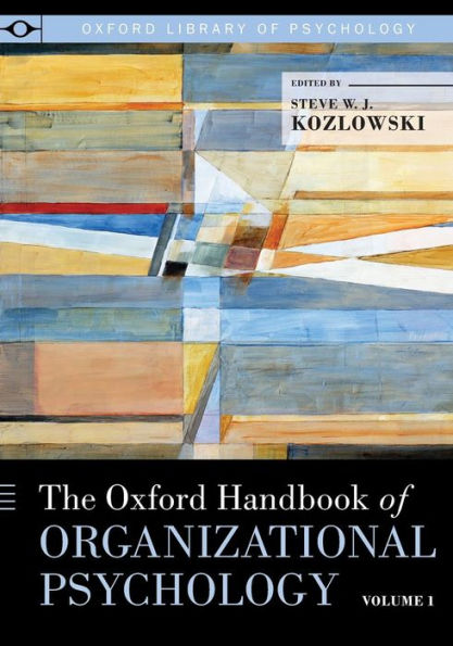 The Oxford Handbook Of Organizational Psychology, Volume 1 (Oxford Library Of Psychology)
