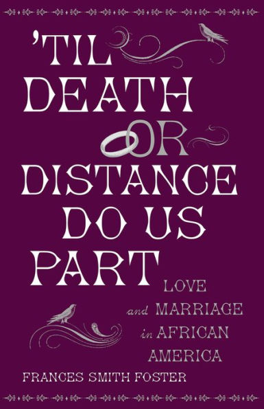 'Til Death Or Distance Do Us Part: Love And Marriage In African America