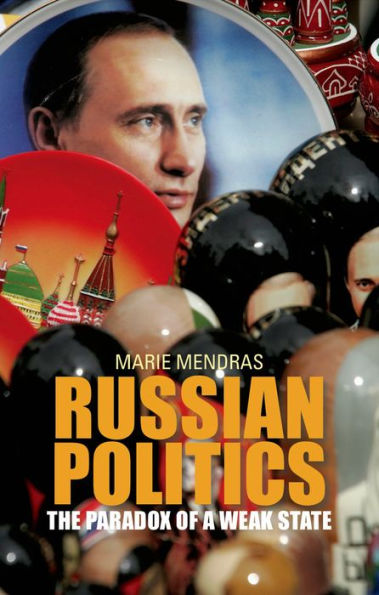 Russian Politics: The Paradox Of A Weak State (Comparative Politics And International Studies)
