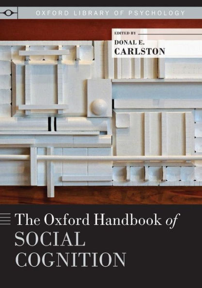 The Oxford Handbook Of Social Cognition (Oxford Library Of Psychology)