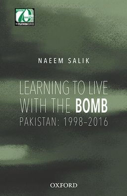 Learning To Live With The Bomb: Pakistan: 1998-2016