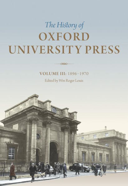History Of Oxford University Press Volume Iii: 1896 To 1970
