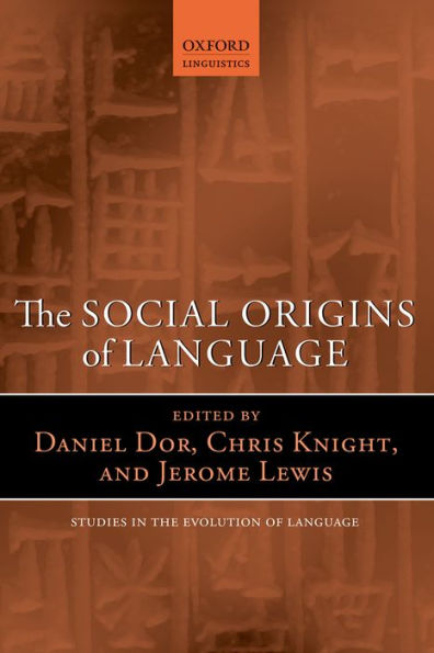 The Social Origins Of Language (Oxford Studies In The Evolution Of Language)