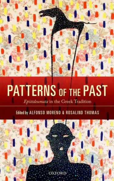 Patterns Of The Past: Epitedeumata In The Greek Tradition