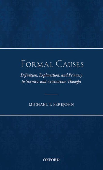 Formal Causes: Definition, Explanation, And Primacy In Socratic And Aristotelian Thought