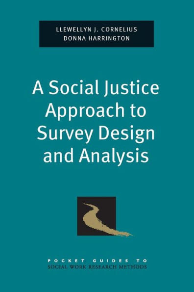A Social Justice Approach To Survey Design And Analysis (Pocket Guide To Social Work Research Methods)