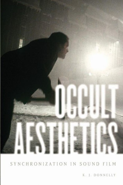 Occult Aesthetics: Synchronization In Sound Film (Oxford Music / Media)